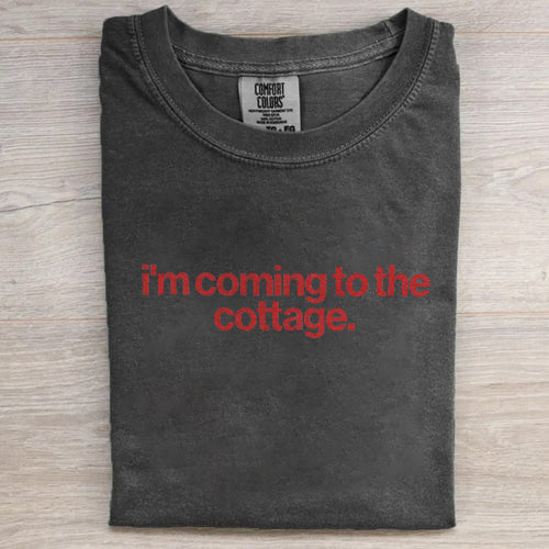 I'm Coming To The Cottage T-shirt